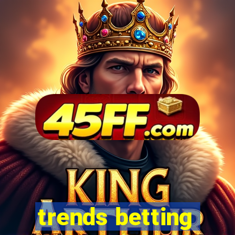 trends betting